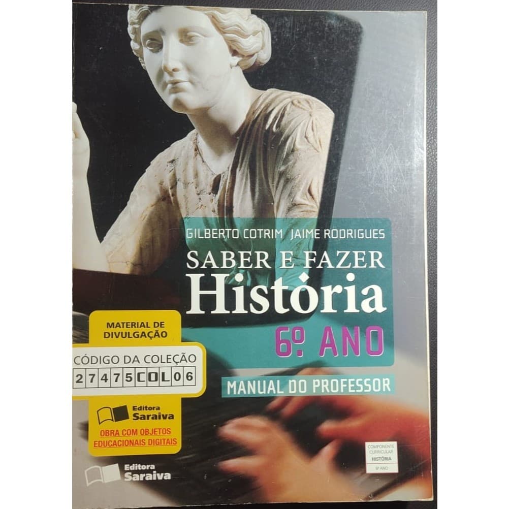 SABER E FAZER HISTÓRIA  6º ANO  -  MANUAL DO PROFESSOR  AUTORES: GILBERTO COTRIM  -  JAIME RODRIGUES