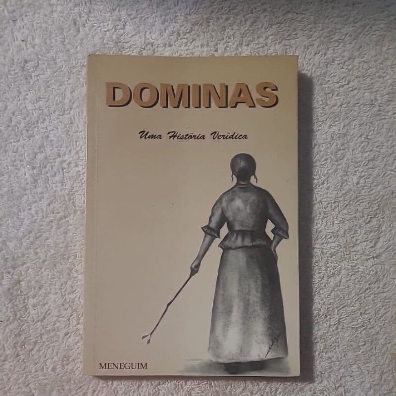 Dominas uma História veridica Antônio Meneguim