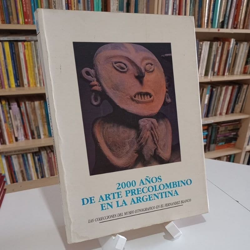 2000 años de arte precolombino en La Argentina - las colecciones museo etnograico Fernandez Blanco