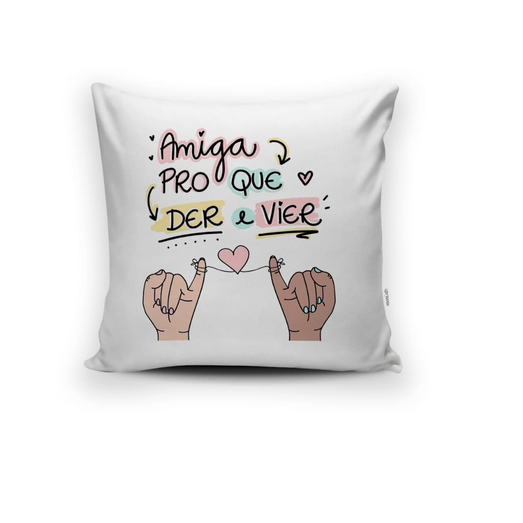 Almofada de Amizade, Amiga Pro Que Der e Vier