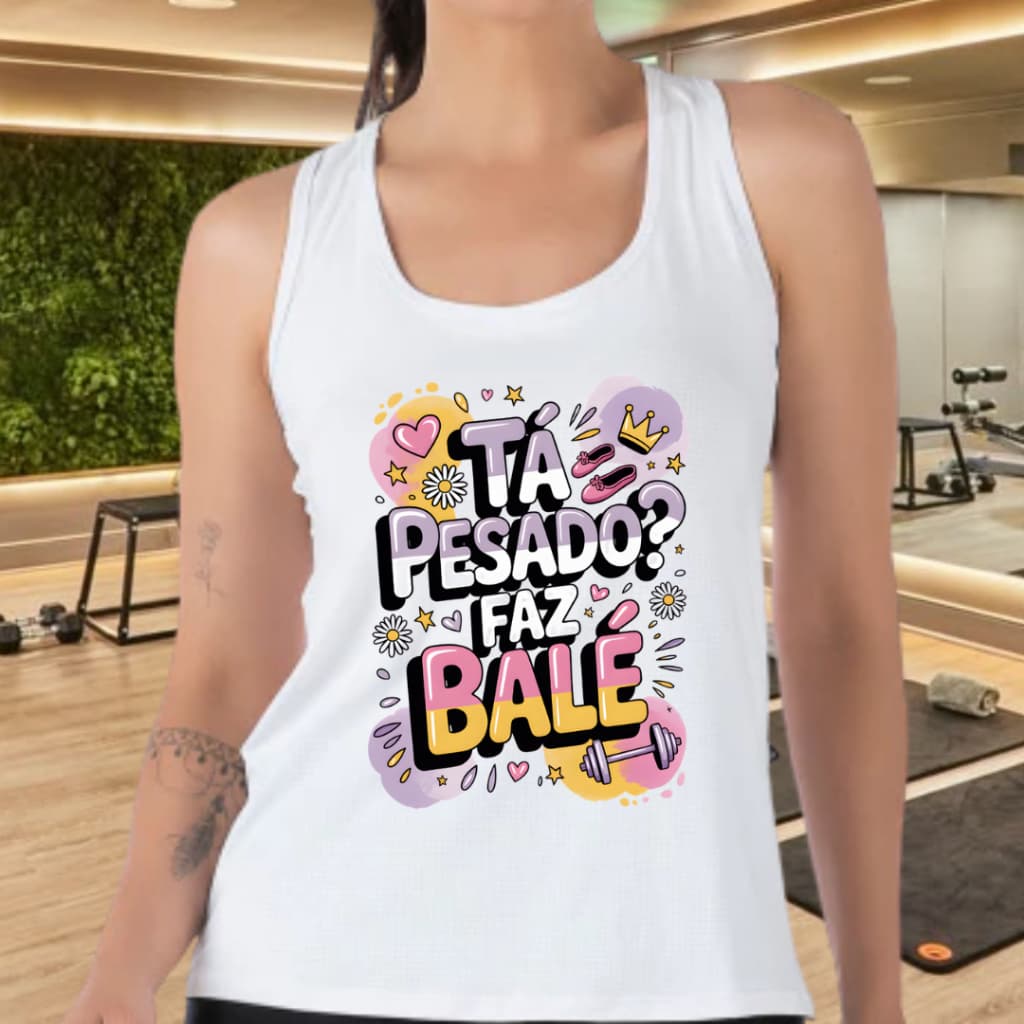 Regata Feminina Fitness Estilo E Performance Treino Academia Tá Pesado Faz Balé