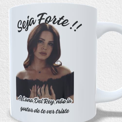 Caneca A Lana Del Rey Meme Seja Forte