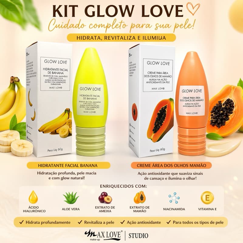 Kit Glow Love Max Love Banana + Mamão 60g Hidratante Facial + Creme Área dos Olhos Ácido Hialurônico