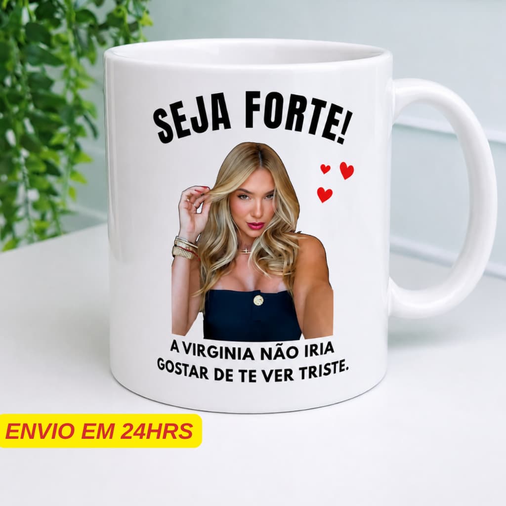 Caneca Personalizada Virgínia - Seja Forte - Porcelana 325ML Presente Feminino Presente Amiga Caneca Virgínia Fonseca