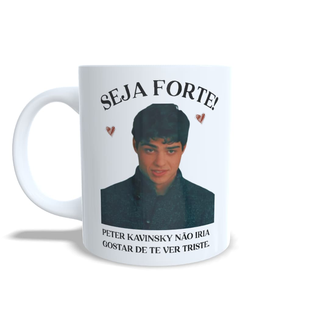 Caneca Seja Forte Peter Kavinsky / Filme Para todos os garotos que já amei / cerâmica 325ml / presente personalizado