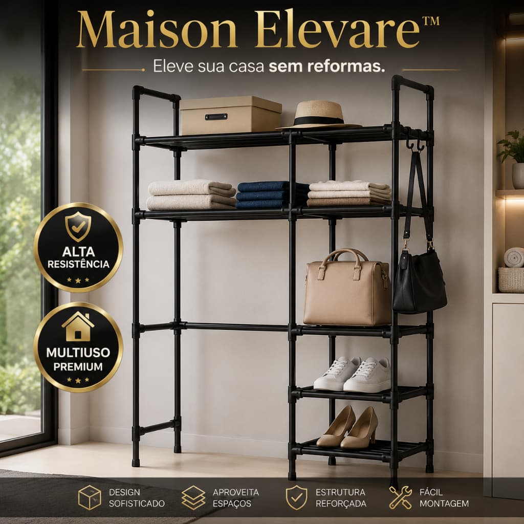 MAISON ELEVARE™  O SISTEMA DE ORGANIZAÇÃO VERTICAL QUE TRANSFORMA QUALQUER AMBIENTE EM UM ESPAÇO SOFISTICADO E FUNCIONA