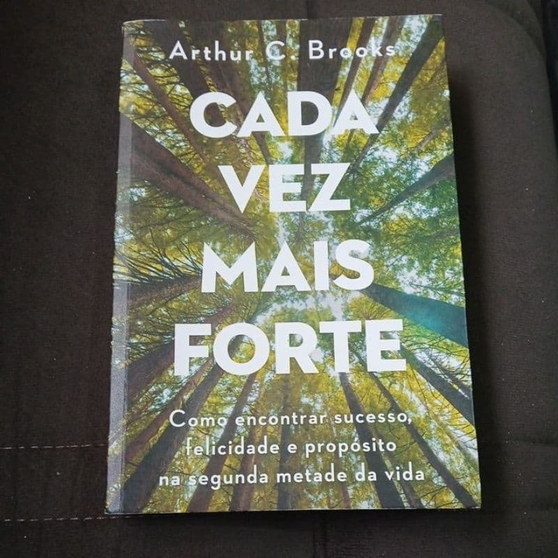 Cada Vez mais Forte como encontrar sucesso... Arthur C Brooks