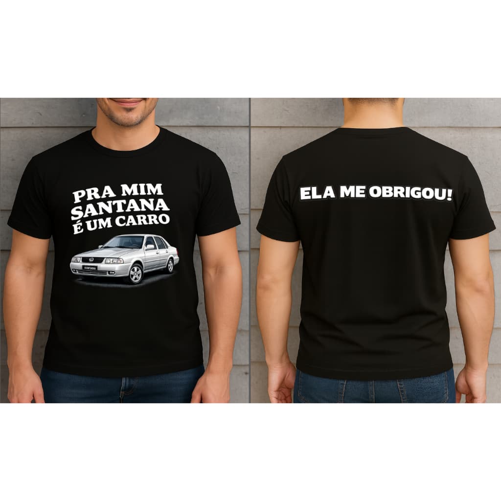Camiseta masculina-feminina-unissex (Pra mim santana é um carro) algodão 100% envio imediato, personalizada