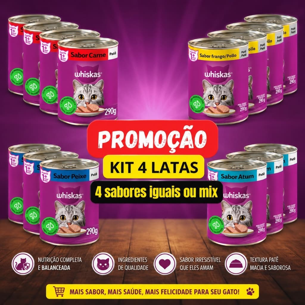 KIT 4 LATAS DE WHISKAS PARA GATOS SABORES CARNE / ATUM / FRANGO / PEIXE 290GR