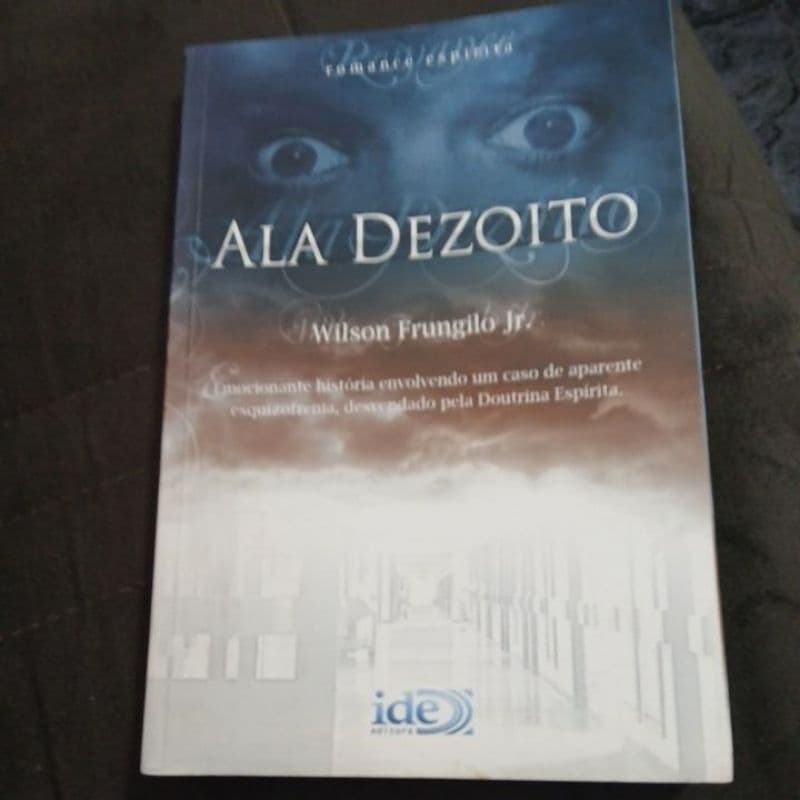 Ala Dezoito (romance espirita) Wilson Frungilo Jr (ver descrição)