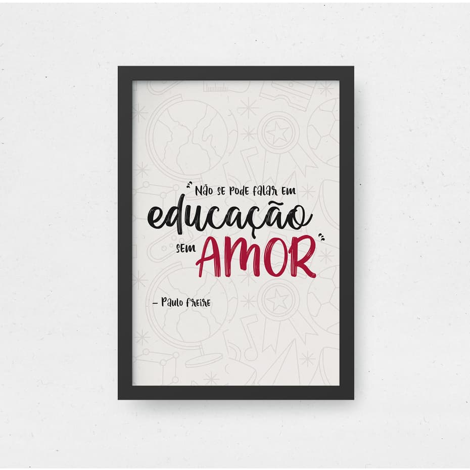 Quadro Paulo Freire Não Se Pode Falar em Educação sem Amor Frase Professores Educação Decoração