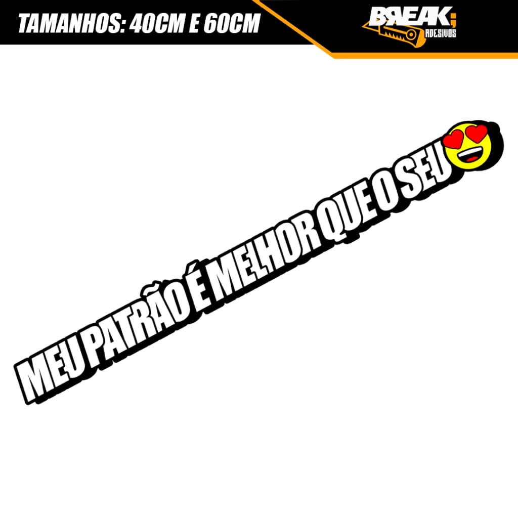 Adesivo Frase Meu Patrão é Melhor Que o Seu - Carro/Caminhão