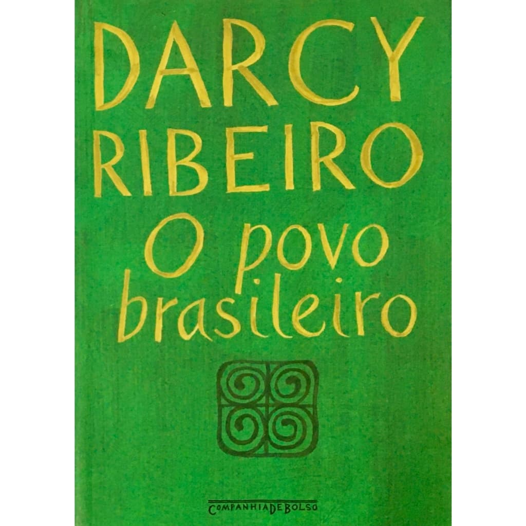 O Povo Brasileiro: A Formação e o Sentido do Brasil - Darcy Ribeiro