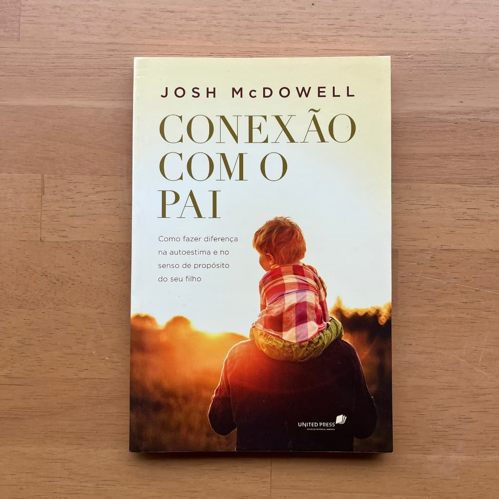 CONEXÃO COM O PAI | JOSH MCDOWELL | UNITED PRESS