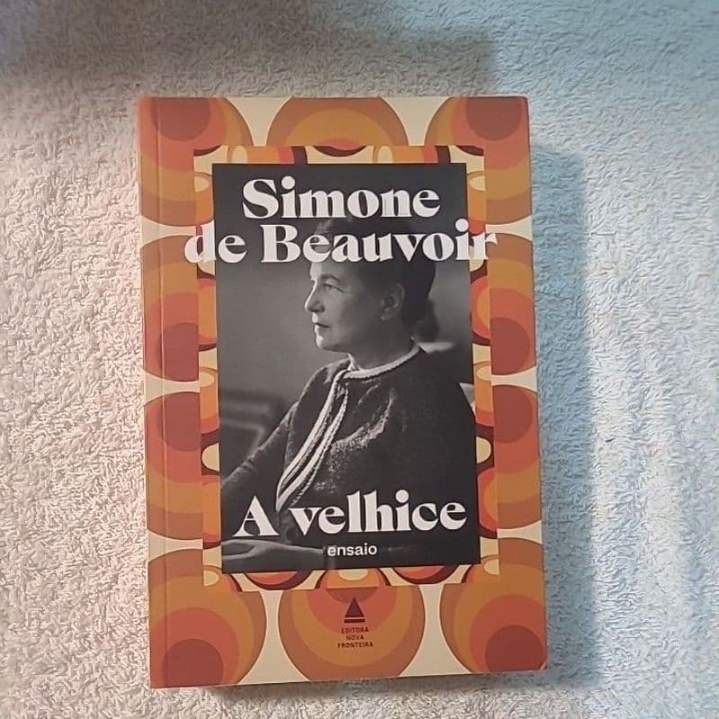 A Velhice, De De Beauvoir, Simone. Editorial Nova Fronteira, Capa Mole Em Português