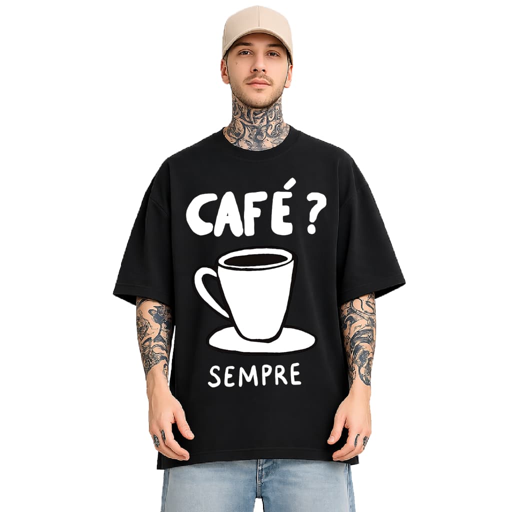 Camiseta Oversized Café 626 Unissex - Café? Sempre. Estampa Coffee Lover Para Amantes de Café