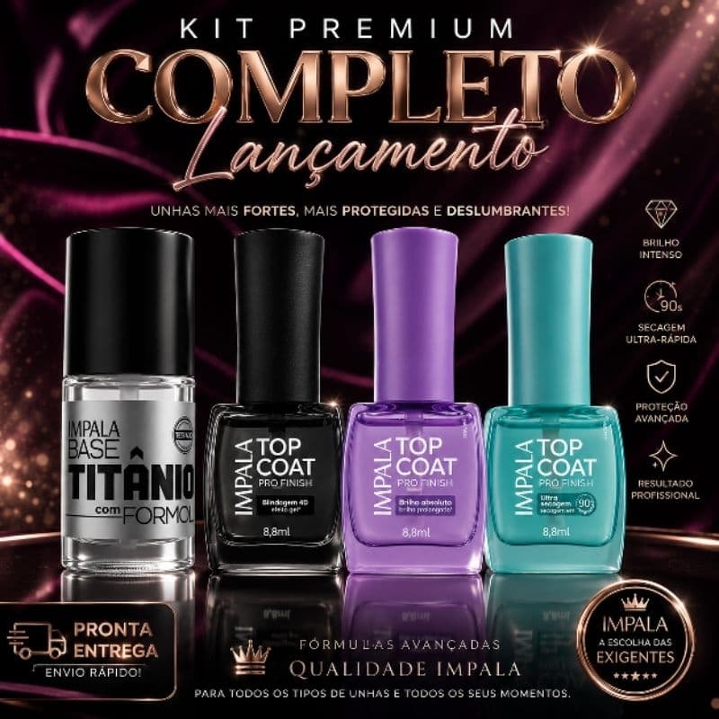Kit Impala Premium Completo | Base Titânio + 3 Top Coats Pro Finish | Blindagem 4D, Brilho Absoluto e Ultra Secagem 90s