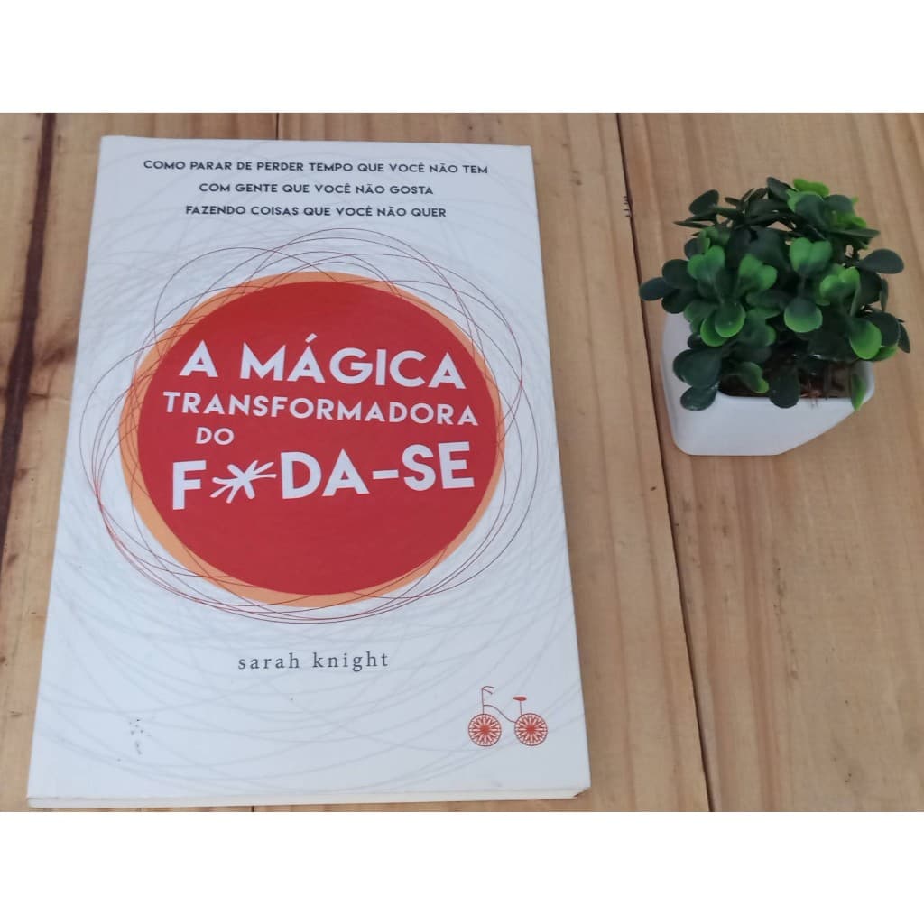 Livro - A mágica transformadora do F*da-se - Sarah Knight