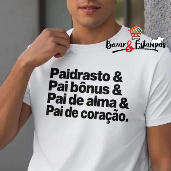 Camiseta Dia dos Pais Paidrasto Pai Bônus Pai de Alma Pai de Coração Camisa Padrastro Presente