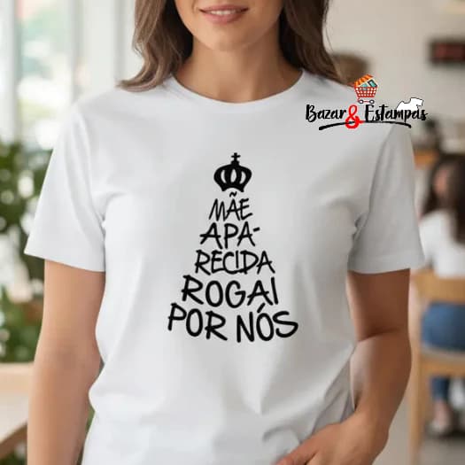 1 Camiseta Nossa Senhora Aparecida Escrita  Mãe Aparecida Rogai por Nós Camisa Aparecida