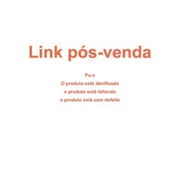 Link pós-venda Para O produto está danificado o produto está faltando o produto está com defeito