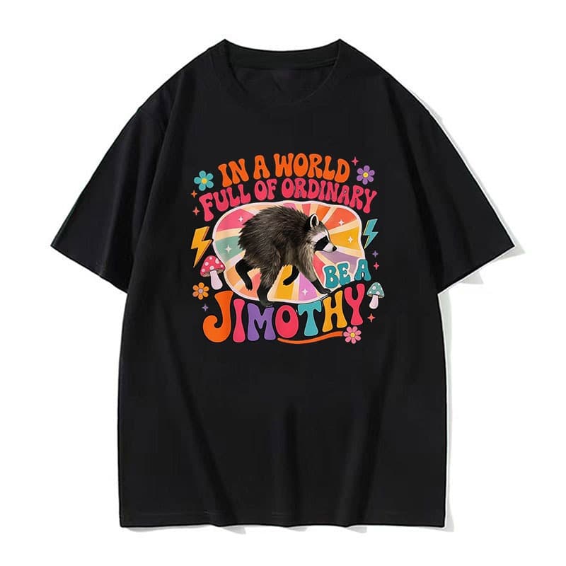 Engraçado Retro Guaxinim Meme Camiseta Em Um Mundo Cheio De Comum Ser Jimothy Gráfico T Camisas Das Mulheres Dos Homens