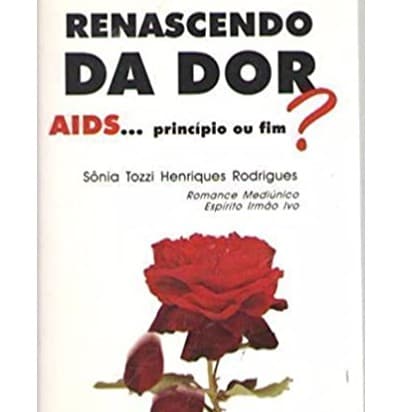 livro - Renascendo da dor Aids... principio ou fim?