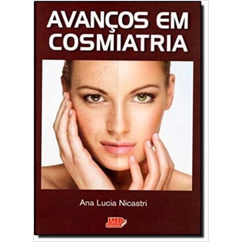 LIVRO Avanços em Cosmiatria - Ana Lucia Nicastri