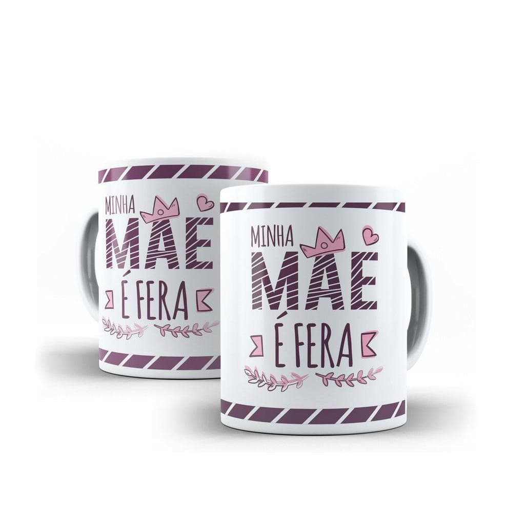 Caneca Porcelana Presente Dia Das Mães Minha Mãe É Fera