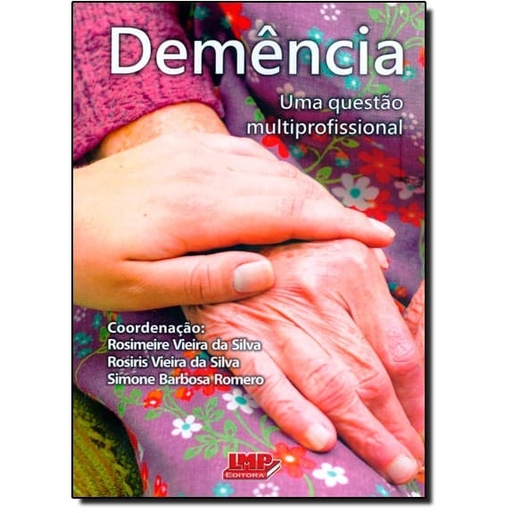 LIVRO Demência: Uma Questão Multiprofissional - Rosimeire Viera, Simone Romero