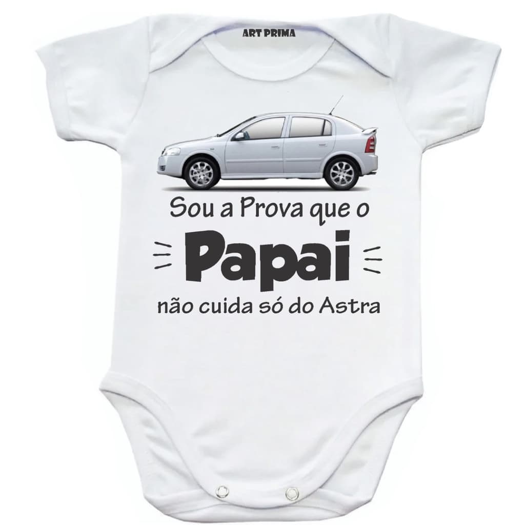 Roupinha de Bebe Body De Bebê Sou A Prova Que Papai Não Cuida Só Do Astra