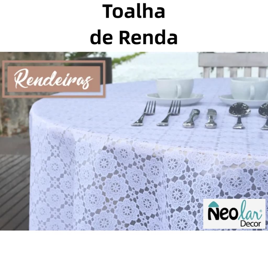 Toalha de Mesa de Renda Neolar Rendeiras Plástico Impermeável Quadrada Retangular e Redonda