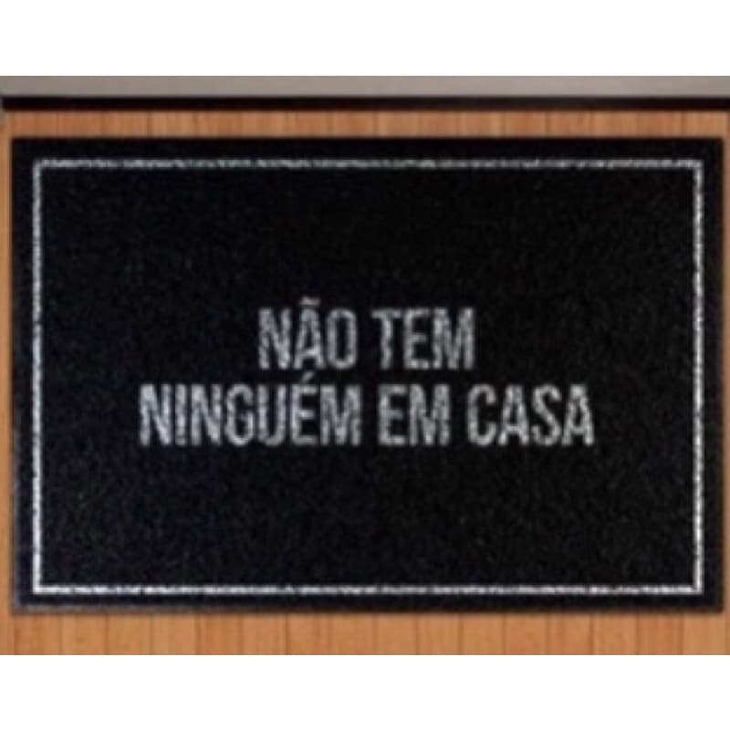 Tapete Capacho Não tem ninguém em casa./M:0,60X0,40cm.