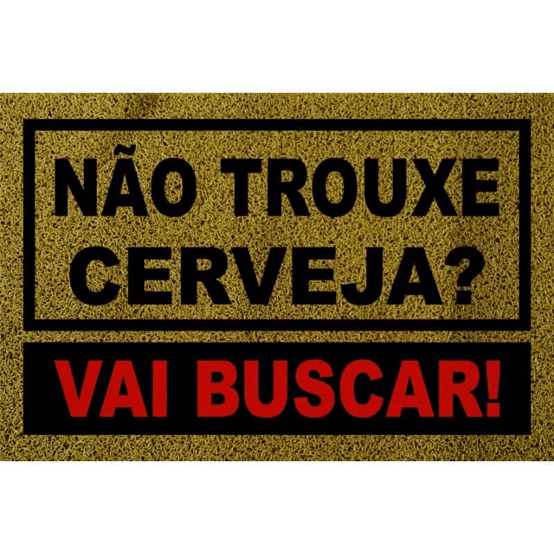 Tapete Capacho Não Trouxe Cerveja? Vai Buscar! 60X40 cm Ouro.