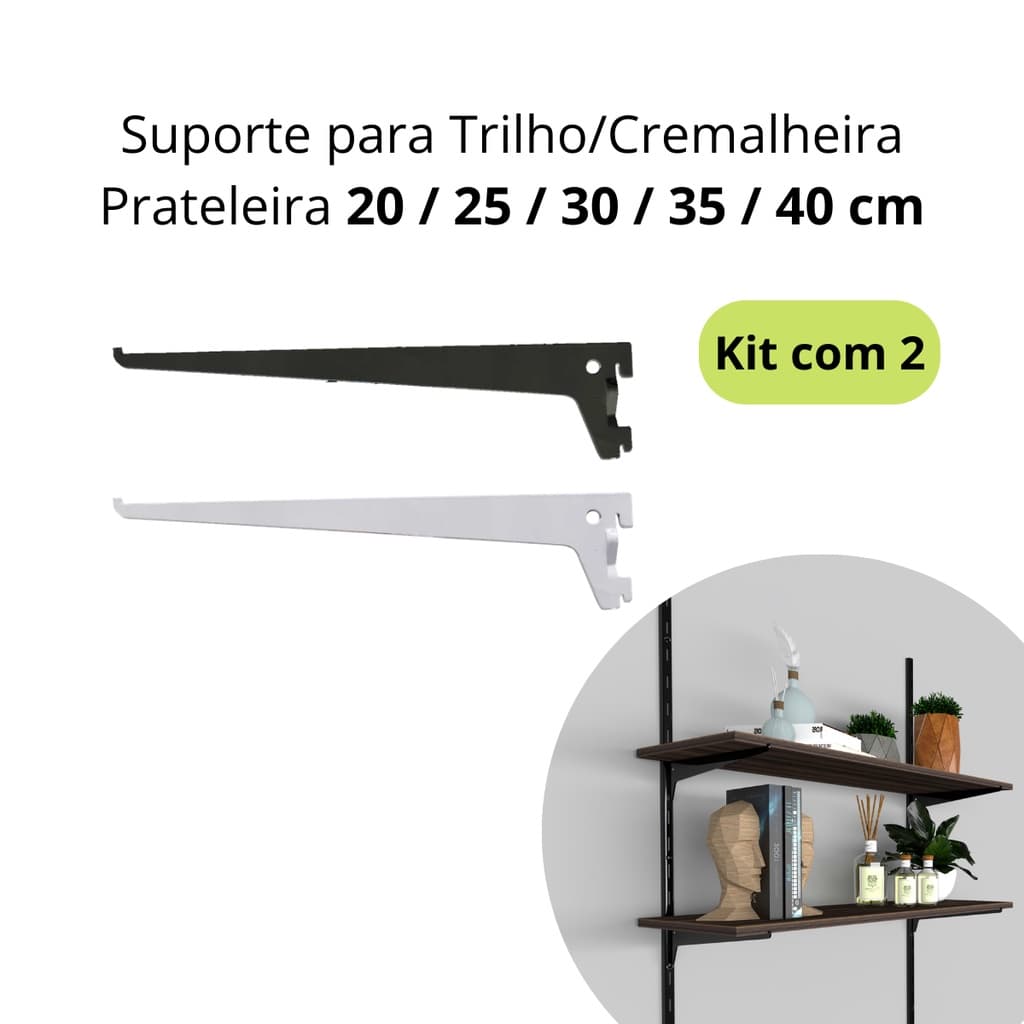 Kit com 2 Suportes para Trilho Cremalheira para Prateleira 20cm 25cm 30cm 35cm 40cm Preto Branco