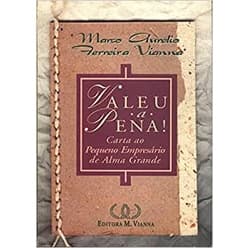 Valeu A Pena! - Carta Ao Pequeno Empresário De Grande Alma