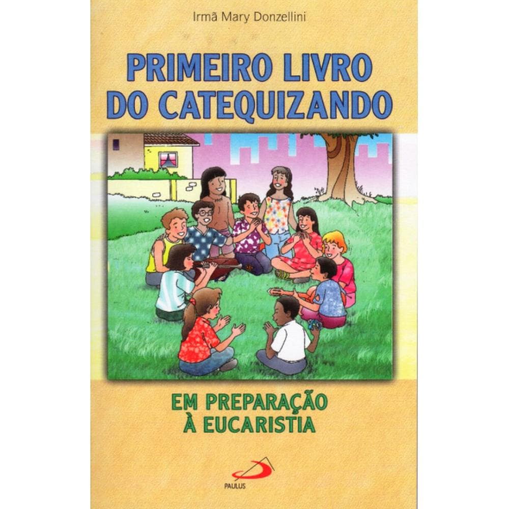 Primeiro Livro do Catequizando: Em Preparação à Eucaristia
