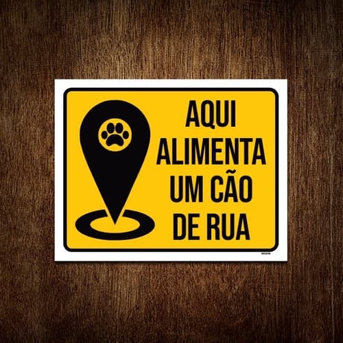 Placa Sinalização - Aqui Alimente Um Cão De Rua