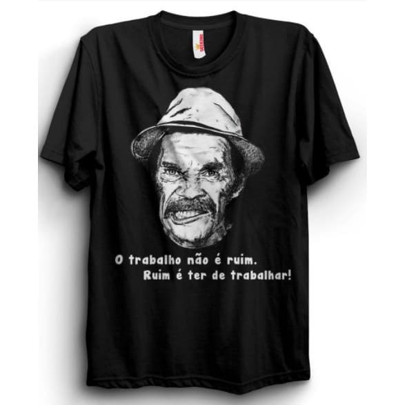 Camiseta Unissex Algodão Sr. Madruga Chaves Ruim É Ter Que Trabalhar -DENIS.