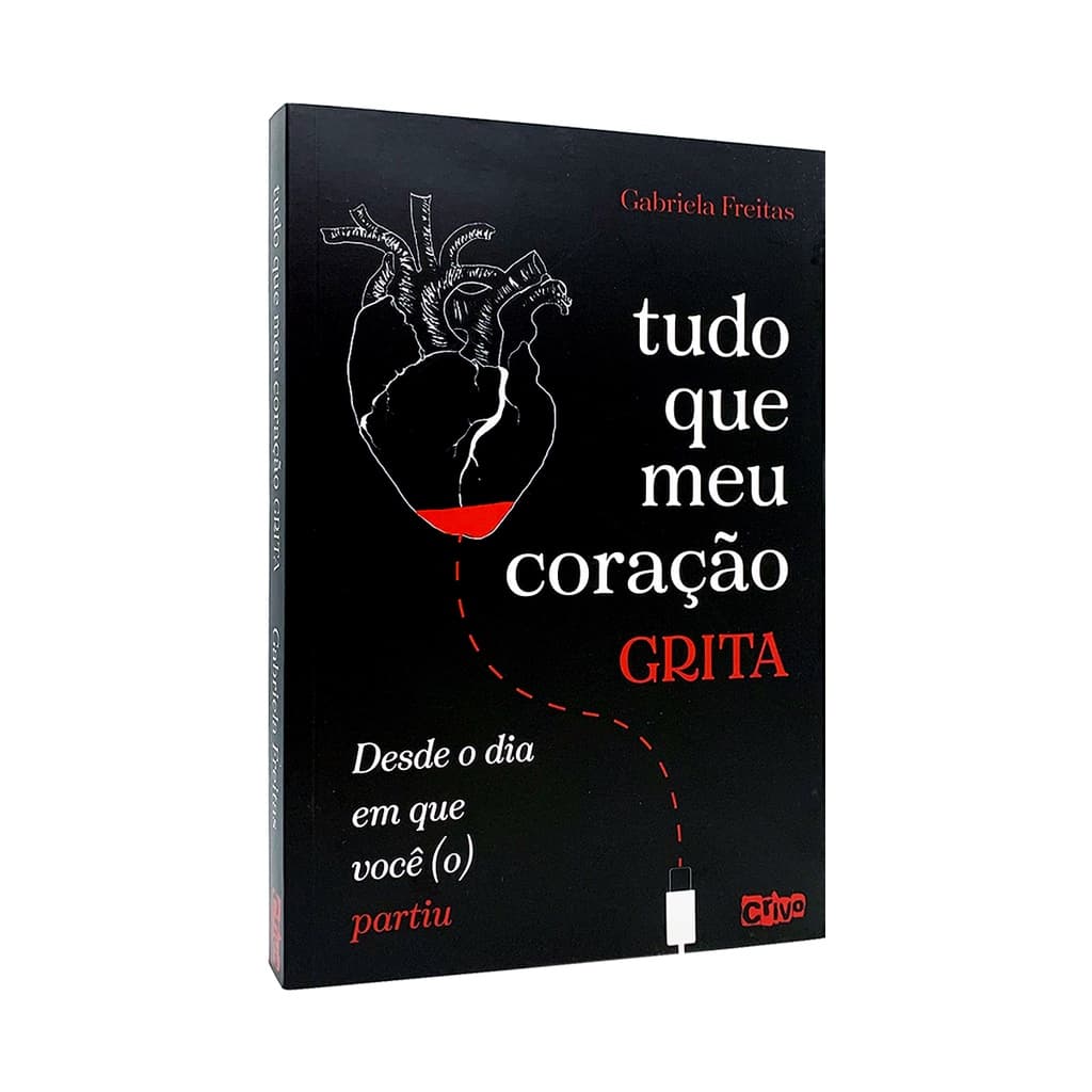 Tudo Que Meu Coração Grita Desde o Dia em Que Você (o) Partiu - Gabriela Freitas - Livro
