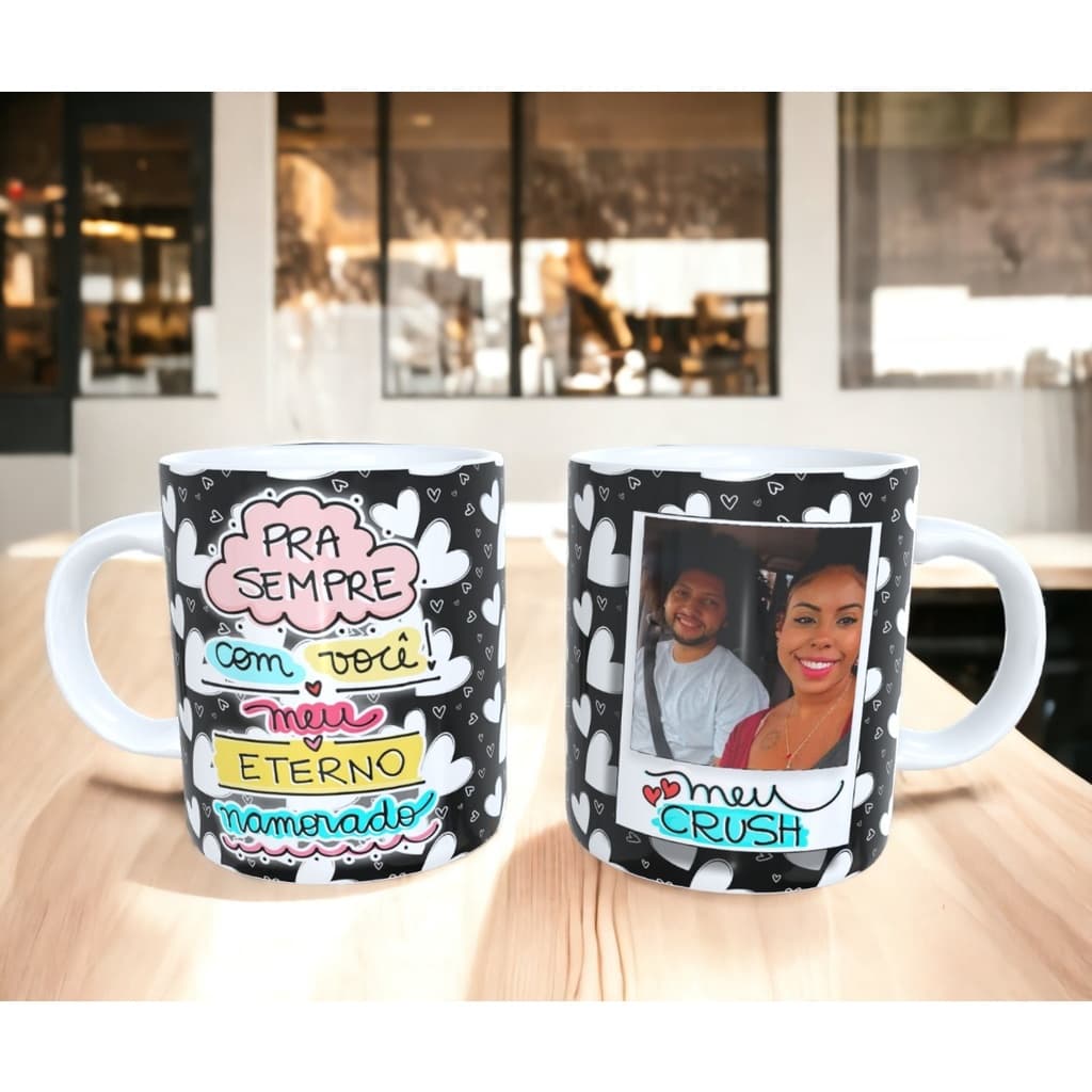 Caneca de Porcelana Pra Sempre Com Você Meu Eterno Namorado - Presente para casais Presente Namorados
