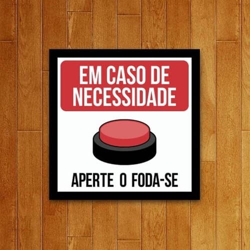 Placa Decorativa - Caso De Necessidade Aperte Foda-se