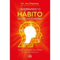 Quebrando o hábito de ser você mesmo