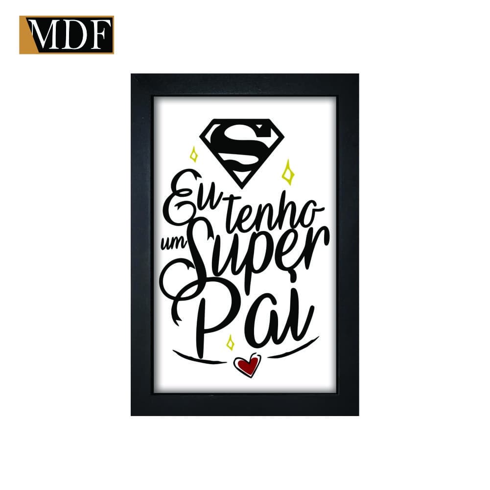 Quadro Decorativo Moldura Pintada Gel Eu Tenho Um Super Pai 30x20 Mdf Adesivado