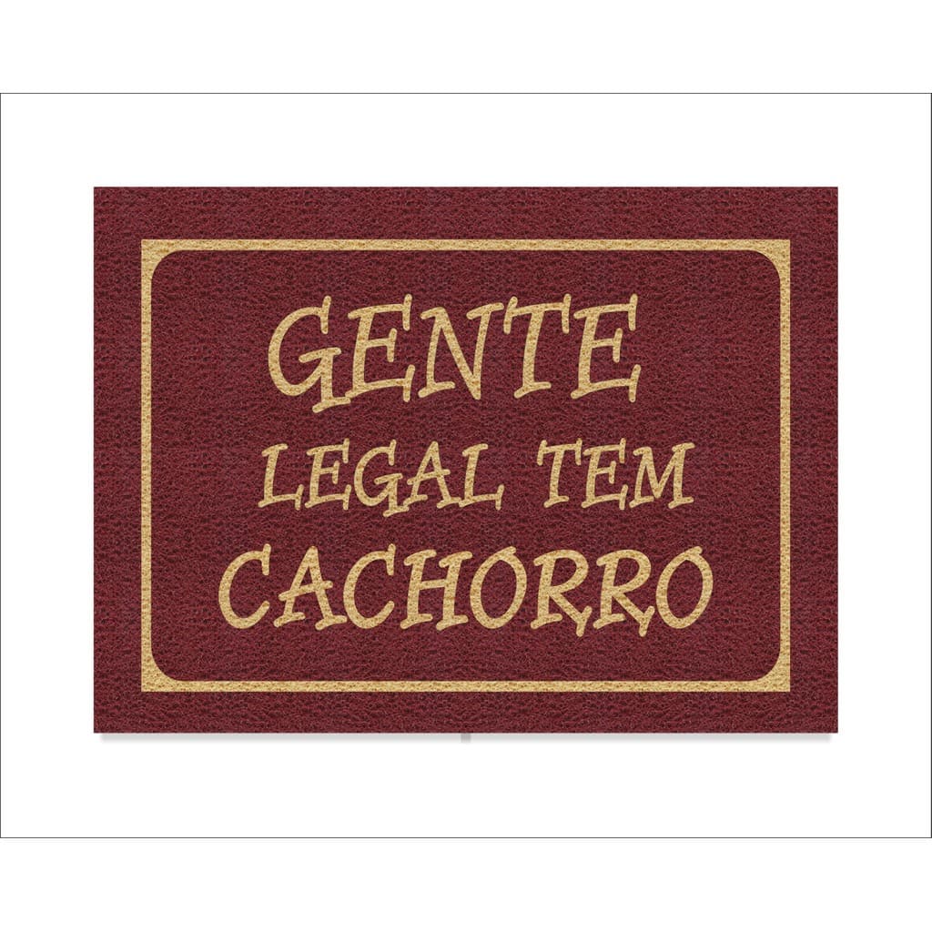 TAPETE CAPACHO GENTE LEGAL TEM CACHORRO