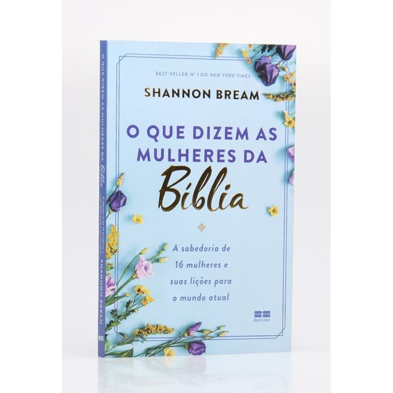 O QUE DIZEM AS MULHERES DA BIBLIA - SHANNON BREAM