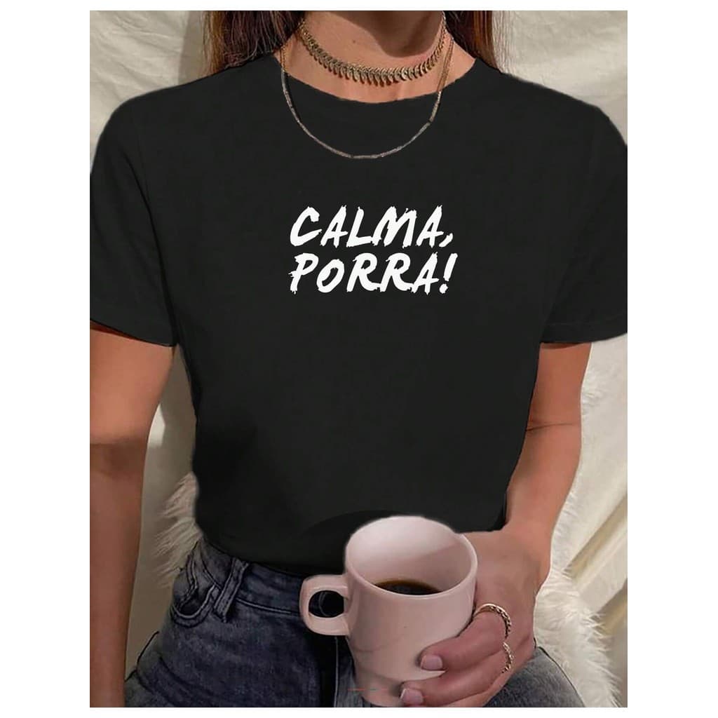 Camiseta Feminina Babylook Frase Engraçada Calma Porra Tumblr Blogueira 100% Algodão Varias Cores