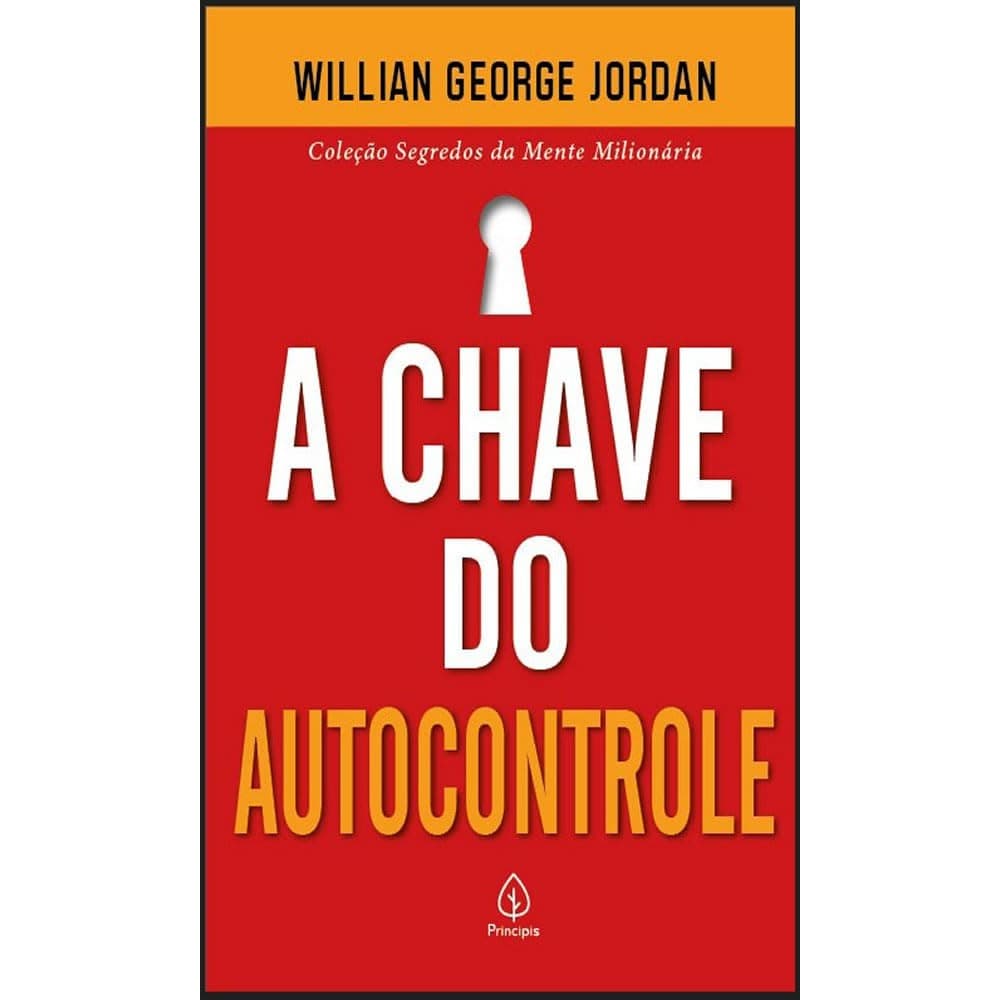 A chave do autocontrole - Coleção Segredos da Mente Milionária
