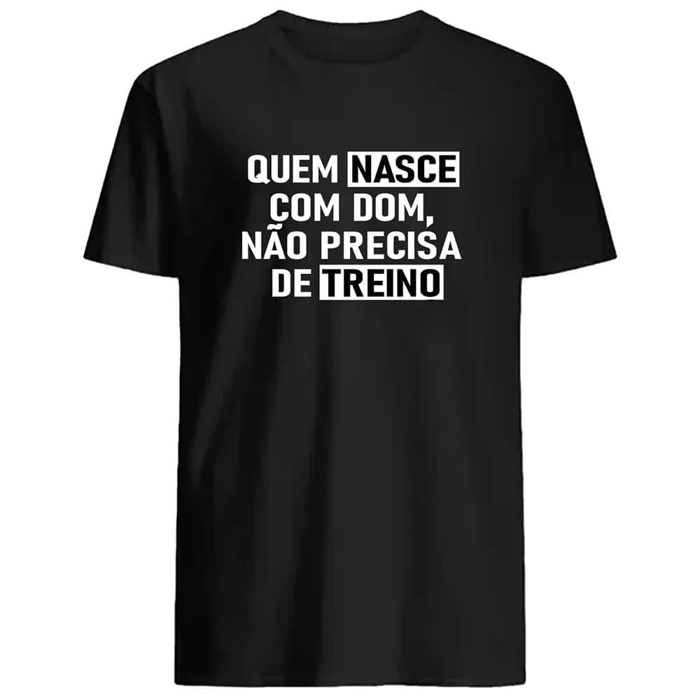 Linda Camisa Camiseta Futebol com a Frase Quem Nasce Com Dom Não Precisa de Treino Boleiro Camisa EnvioRápido