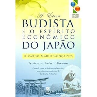 A Ética budista e o espíritoeconômico do japão autor Ricardo mario Gonçalves